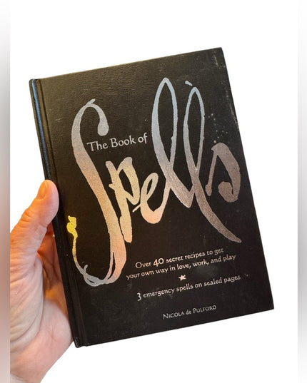 The Book of Spells: Over 40 Secret Recipes to Get Your Own Way in Love, Work