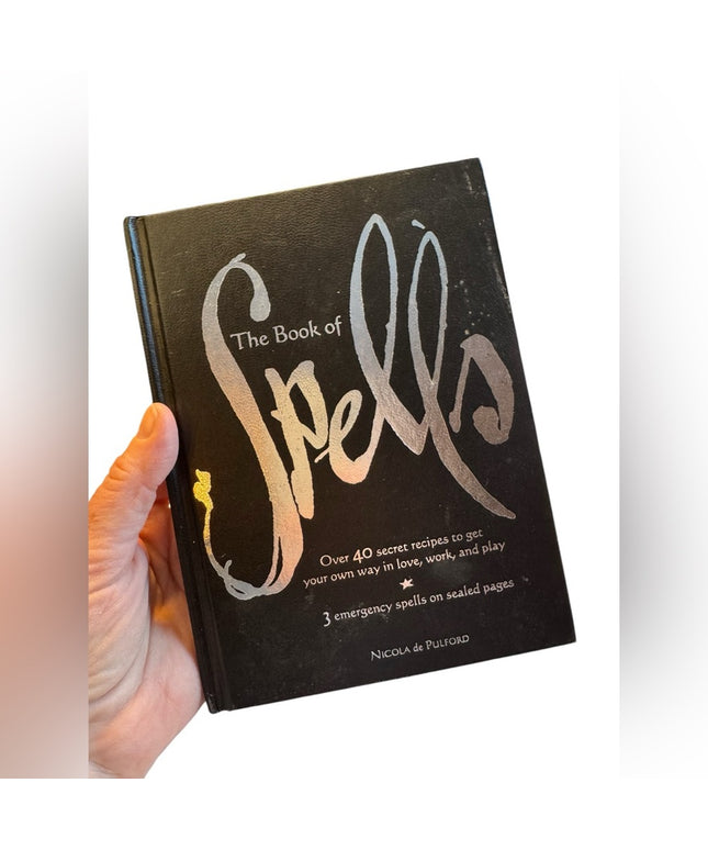 The Book of Spells: Over 40 Secret Recipes to Get Your Own Way in Love, Work