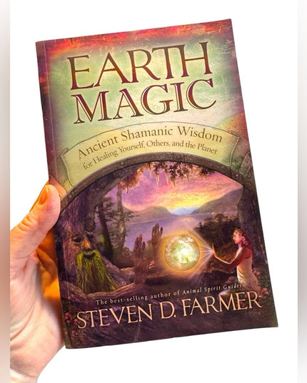 Earth Magic: Ancient Shamanic Wisdom for Healing Yourself, Others, Planet SC