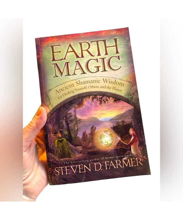 Earth Magic: Ancient Shamanic Wisdom for Healing Yourself, Others, Planet SC