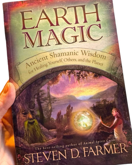 Earth Magic: Ancient Shamanic Wisdom for Healing Yourself, Others, Planet SC