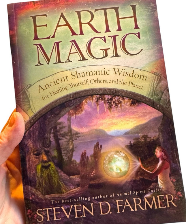 Earth Magic: Ancient Shamanic Wisdom for Healing Yourself, Others, Planet SC