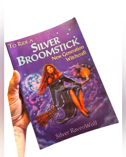 To Ride a Silver Broomstick: New Generation Witchcraft by RavenWolf, Silver G