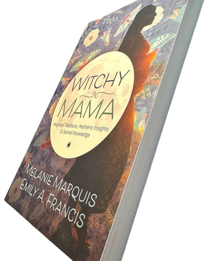 Melanie Marquis 
Witchy Mama: Magickal Traditions, Motherly Insights SC book