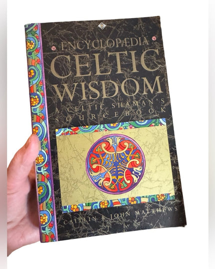 The Encyclopaedia of Celtic Wisdom: The Celtic Shaman's Sourcebook