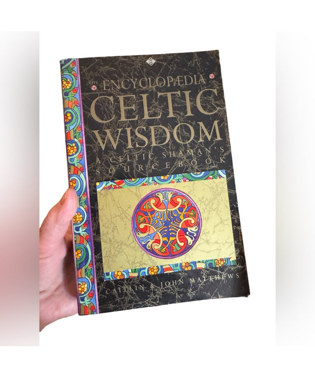 The Encyclopaedia of Celtic Wisdom: The Celtic Shaman's Sourcebook